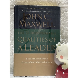 The 21 Indispensable Qualities of a Leader John C. Maxwell