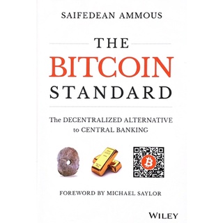 [ศูนย์หนังสือจุฬาฯ] 9781119473862THE BITCOIN STANDARD: THE DECENTRALIZED ALTERNATIVE TO CENTRAL BANKING