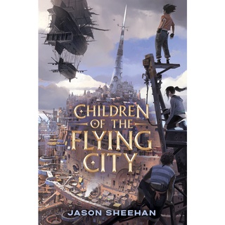 หนังสือภาษาอังกฤษ Children of the Flying City by Jason Sheehan