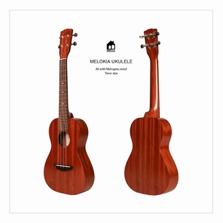 Melokia all solid Mahogany Tenor Ukulele อูคูเลเล่ไม้มะฮอกกานี ยี่ห้อเมโลเคีย ไซซ์เทนเนอร์