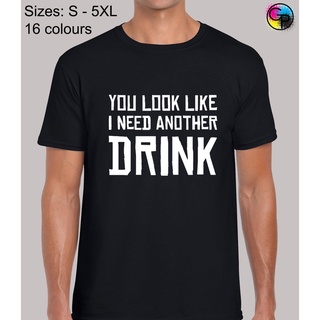 เสื้อยืด พิมพ์ลายคําคม You Look Like I Need Another Drink Funny Meme สําหรับผู้ชาย