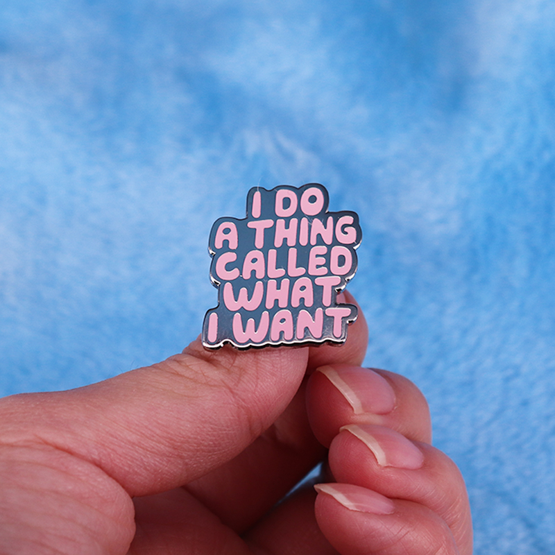 i-do-a-thing-called-what-i-want-enamel-pin-inspiration-for-girls-badge-แรงบันดาลใจคําพูดเข็มกลัดเครื่องประดับอุปกรณ์เสริม
