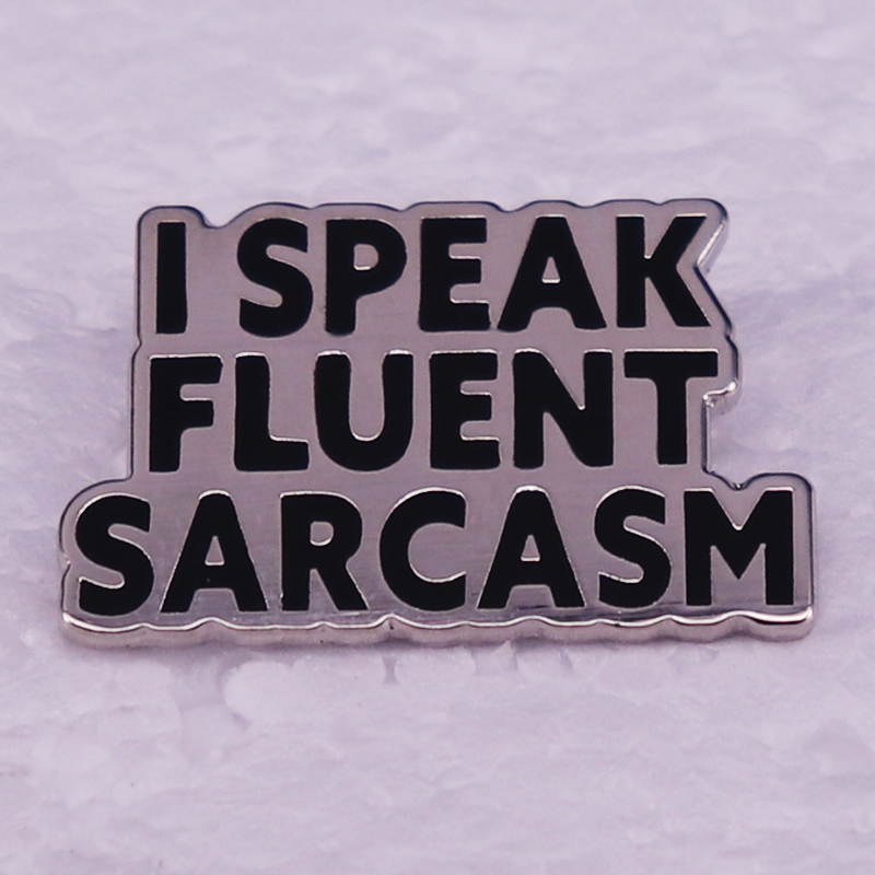 เข็มกลัดโลหะ-รูป-i-speak-fluent-sarcasm-สําหรับเป็นของขวัญ