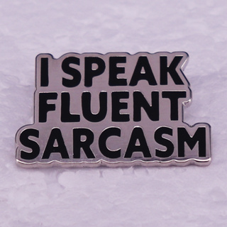 เข็มกลัดโลหะ รูป I speak fluent sarcasm สําหรับเป็นของขวัญ