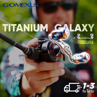 Gomexus Galaxy-22 รอกDaiwa tatula sv tw ไทเทเนียม แขนแต่งรอก antares Scorpion DC Steez Zillion Shimano Curado Abu garcia UL รอกเบส BDH-T22