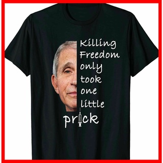 เสื้อยืด พิมพ์ลาย Killing Freedom Only Took One Little Prick Fauci Ouchie สําหรับผู้ชาย