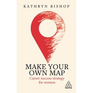 หนังสือภาษาอังกฤษ Make Your Own Map: Career Success Strategy for Women by Kathryn Bishop