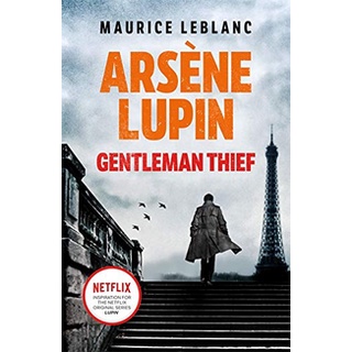 Arsene Lupin, Gentleman-Thief : the inspiration behind the hit Netflix TV series, LUPIN