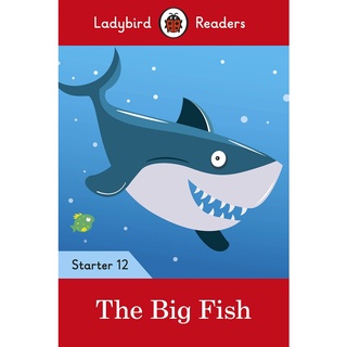 DKTODAY หนังสือ LADYBIRD READERS STARTER 12:THE BIG FISH