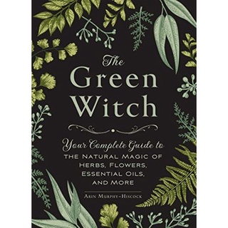 [หนังสือ] The Green Witch: Your Complete Guide to the Natural Magic of Herbs, Flowers house witches witchcraft book