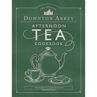 หนังสือภาษาอังกฤษ The Official Downton Abbey Afternoon Tea Cookbook: Teatime Drinks, Scones, Savories &amp; Sweets