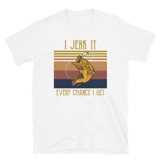 เสื้อยืด พิมพ์ลาย I Jerk It Every Chance I Get Fishing Angling Sports พลัสไซซ์ สําหรับผู้ชาย