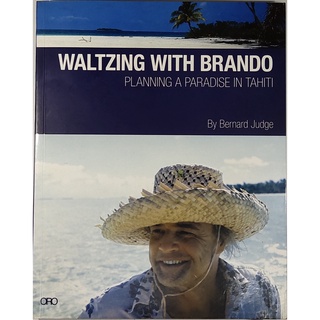 หนังสือ แผนการสร้างที่พักใน ตาฮิติ ภาษาอังกฤษ WALTZING WITH BRANDO PLANNING A PARADISE IN TAHITI 289Page