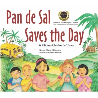 Pan de Sal Saves the Day A Filipino Childrens Story : Carlos Palanca Memorial Awards for LITERATURE