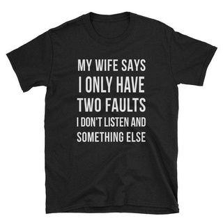 เสื้อยืดลําลอง ผ้าฝ้าย 100% แขนสั้น คอกลม พิมพ์ลาย My Wife Says I Only Have Two Faults สีดํา สําหรับผู้ชายสามารถปรับแต่ง
