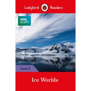 DKTODAY หนังสือ LADYBIRD READERS 3:BBC EARTH: ICE WORLDS