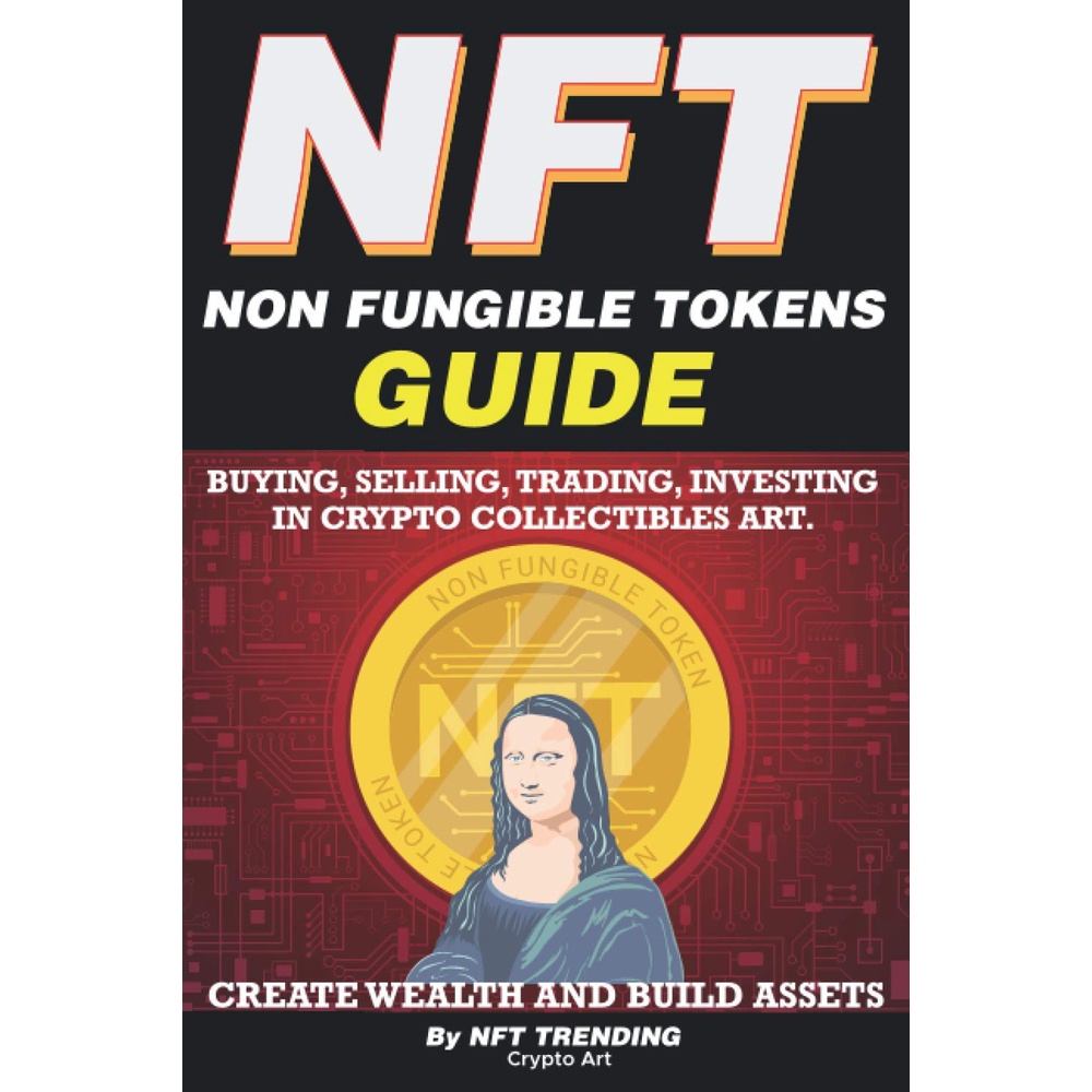 nft-guide-buying-selling-trading-investing-in-crypto-collectibles-art-create-wealth-and-build-assets