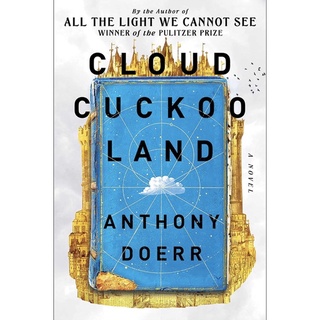 หนังสือภาษาอังกฤษ Cloud Cuckoo Land: A Novel by Anthony Doerr ( The author of All the Light We Cannot See)