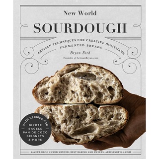 New World Sourdough: Artisan Techniques for Creative Homemade Fermented Breads; With Recipes for Birote, Bagels, ...