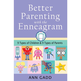 หนังสือภาษาอังกฤษ Better Parenting with the Enneagram: Nine Types of Children and Nine Types of Parents by Ann Gadd