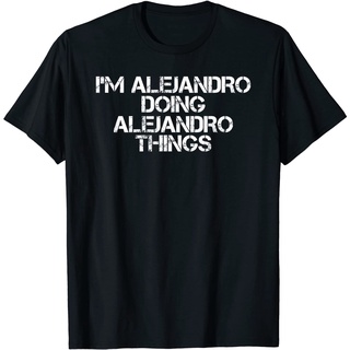 เสื้อยืดผ้าฝ้ายพรีเมี่ยม เสื้อยืด ผ้าฝ้าย พิมพ์ลายตลก ALEJANDRO DOING ALEJANDRO THINGS RPF6 แบบเรียบง่าย สําหรับผู้ชาย