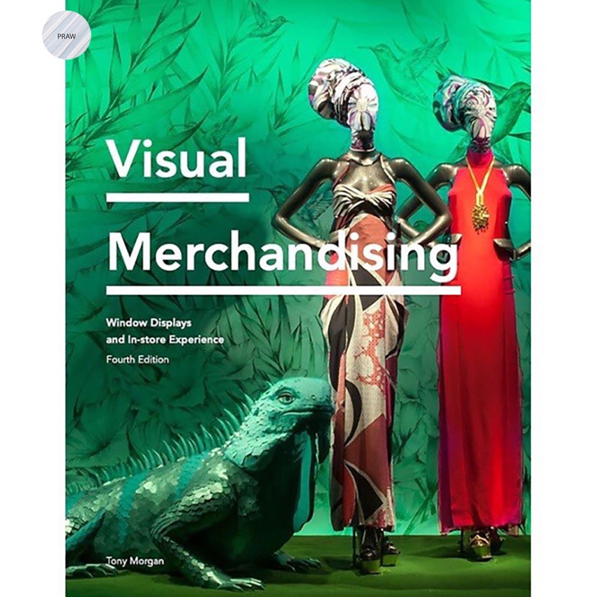 VISUAL MERCHANDISING (4TH ED.): WINDOW DISPLAYS, IN-STORE EXPERIENCE ...