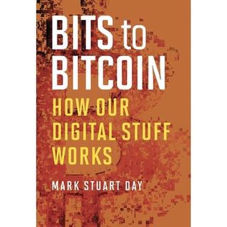 หนัฃสือภาษาอังกฤษ Bits to Bitcoin: How Our Digital Stuff Works (The MIT Press)