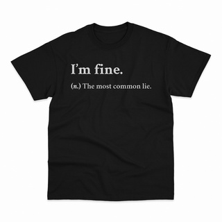 เสื้อยืดผู้ เสื้อยืด พิมพ์ลายคําคมตลก Im Fine The Most Common Lie S-5XL