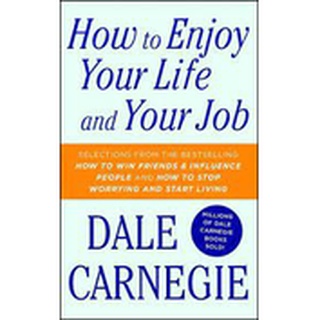 (C111) HOW TO ENJOY YOUR LIFE AND YOUR JOB: SELECTIONS FROM THE BESTSELLING HOW TO WIN 9781501181955 DALE CARNEGIE