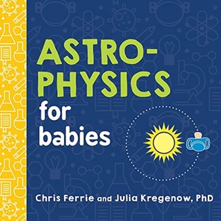 [✔️หนังสือเด็ก] Astrophysics for Babies Baby University Chris Ferrie STEM science board book loves space quantum physics