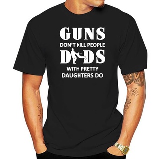 เสื้อยืดพิมพ์ลายแฟชั่น เสื้อยืดแขนสั้น ผ้าฝ้าย พิมพ์ลาย Guns Don Kill People Dads Do สําหรับผู้ชาย XS-XXXL