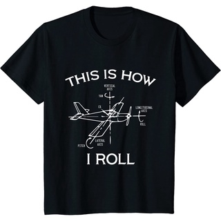 คอลูกเรือเสื้อยืดคอกลมเสื้อยืด พิมพ์ลายเครื่องบินนักบินบิน This Is How I Roll Airplaneผ้าฝ้ายแท้