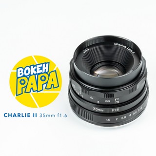 Charlie 35mm F1.6 Mark 2 ( เลนส์ หลังละลาย ) ( เลนส์มือหมุน ) ( เลนส์ หน้าชัดหลังเบลอ Charlie APSC 35 mm F1.6 Mk.2 )