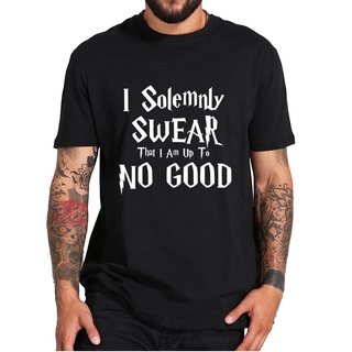 เสื้อยืดผ้าฝ้าย 100% แบบนิ่ม พิมพ์ลาย I Solemnly Swear That I Am Up To No Good แฟชั่นฤดูร้อน สําหรับทุกเพศS-5XL