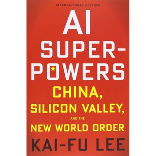 หนังสือภาษาอังกฤษ AI Superpowers: China, Silicon Valley, and the New World Order by KAI-FU LEE พร้อมส่ง