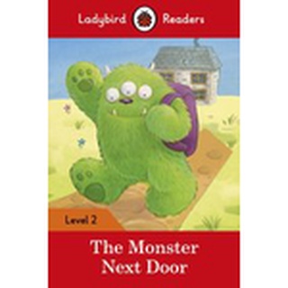 DKTODAY หนังสือ LADYBIRD READERS 2:THE MONSTER NEXT DOOR