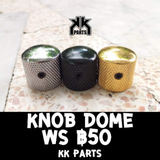 สินค้า Knob dome ws สำหรับกีตาร์ Pot Guitar Volume Tone ตัวละ 50 บาท by KK Parts