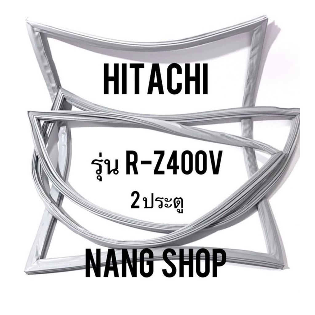 ภาพหน้าปกสินค้าขอบยางตู้เย็น Hitachi รุ่น R-Z400V (2 ประตู) จากร้าน nangopor บน Shopee