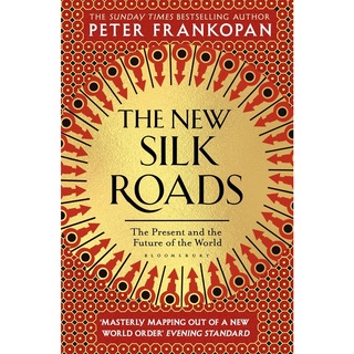 The New Silk Roads : The Present and Future of the World