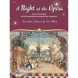A Night at the Opera Stories of Great Operas with Early Intermediate to Intermediate Piano Arrangements
