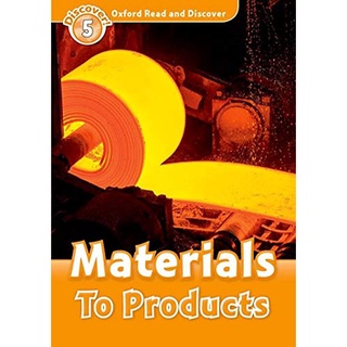 DKTODAY หนังสือ OXFORD READ&amp;DISCOVER 5:MATERIALS TO PRODUCTS