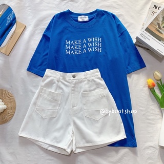 เสื้อยืดoversize ลาย make a wish (สีฟ้าเข้ม) + กางเกงขาสั้นทรงลุง (สีขาว)
