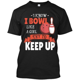 เสื้อยืด พิมพ์ลาย I Know I Bowl Like A Try to Keep Up สําหรับผู้ชายS-5XL