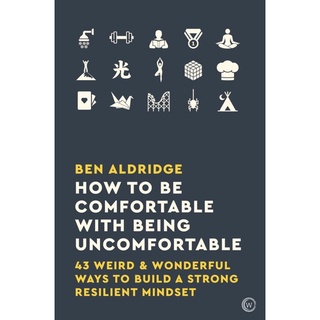 หนังสือภาษาอังกฤษ How to Be Comfortable with Being Uncomfortable: 43 Weird &amp; Wonderful Ways to Build a Strong