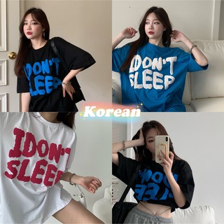 สินค้า Korean เสื้อยืดเกาหลี I don\'t Sleep ผ้าคอนตอน โอเวอร์ไซส์ งานสกีนมาตรฐาน เนื้อนิ่ม ผ้าไม่ติดตัว ใส่สบาย ID-384