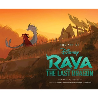 The Art of Raya and the Last Dragon By (author)  Kalikolehua Hurley , By (author)  Osnat Shurer