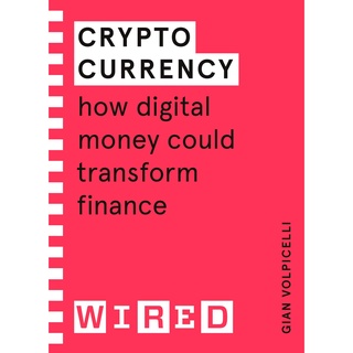 หนังสือภาษาอังกฤษ Cryptocurrency (WIRED guides): How Digital Money Could Transform Finance by Gian Volpicelli