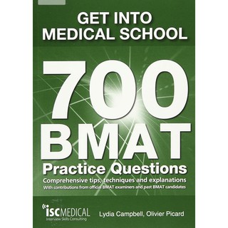 Get into Medical School - 700 BMAT Practice Questions: Contributions from Official BMAT Examiners and Past Candidates