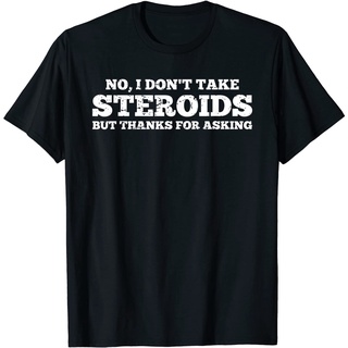 เสื้อยืดลําลอง แขนสั้น พิมพ์ลาย No I Dont Take Steroids But Thank For Asking คุณภาพสูง สไตล์เกาหลี เป็นที่นิยม ใส่เข้าย