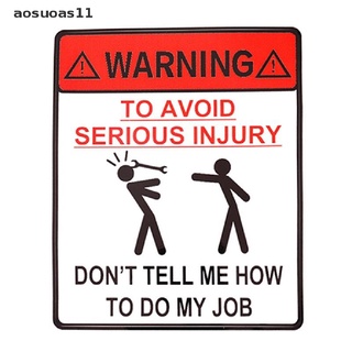 [aosuoas11] สติกเกอร์คําเตือน TO AVOID SERIOUS INJURY DONT TELL ME HOW TO DO MY JOB สําหรับตกแต่งรถยนต์